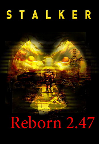S.T.A.L.K.E.R. Reborn 2.47: Sexy Patogen Zone [2010/RUS/PC]